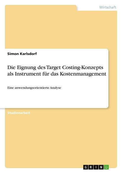 Die Eignung des Target Costing-Konzepts als Instrument für das Kostenmanagement