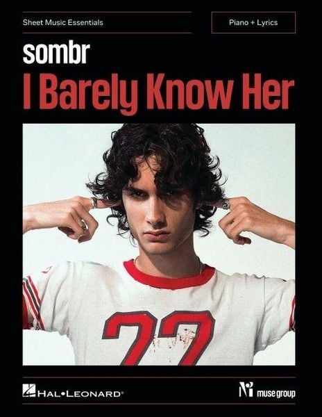Sombr: I Barely Know Her Sheet Music Essentials for Piano and Lyrics Piano Sheet Music Songbook with Complete Lyrics and Chord Symbols Includes All 10 Songs from the Album Release