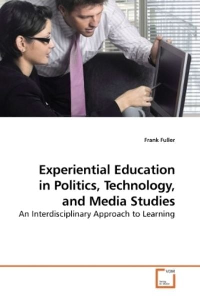 Fuller, F: Experiential Education in Politics, Technology, a