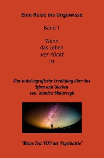 Meine Reise ins Ungewisse / Eine Reise ins Ungewisse-Wenn das Leben ver rückt ist Band 1