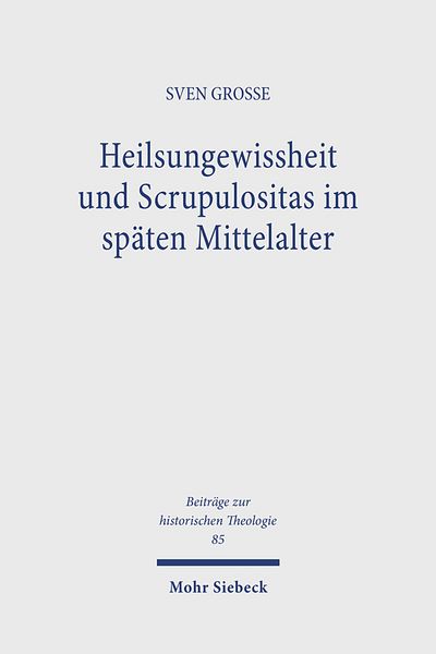 Heilsungewissheit und Scrupulositas im späten Mittelalter