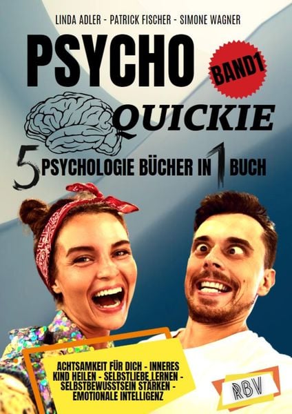 PSYCHO QUICKIE - 5 Psychologie Bücher in 1 Buch (Band 1) - Achtsamkeit für dich