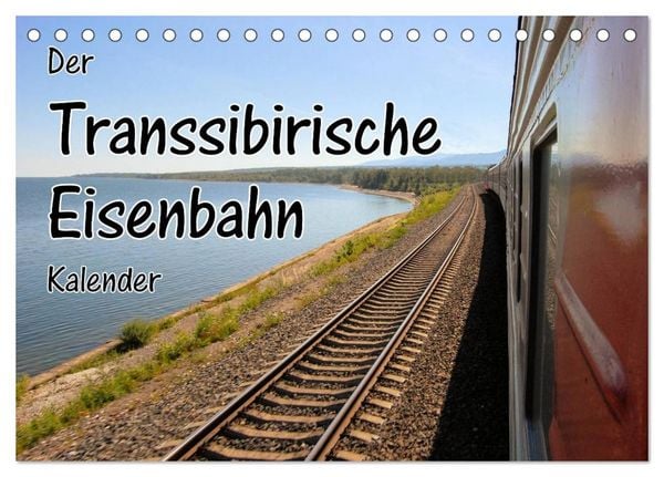 Der Transsibirische Eisenbahn Kalender (Tischkalender 2026 DIN A5 quer), CALVENDO Monatskalender
