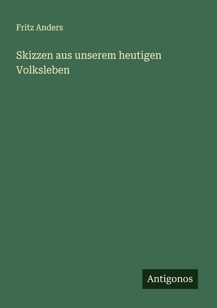 Skizzen aus unserem heutigen Volksleben