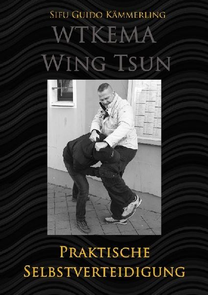 WTKEMA Wing Tsun / WTKEMA Wing Tsun - Praktische Selbstverteidigung