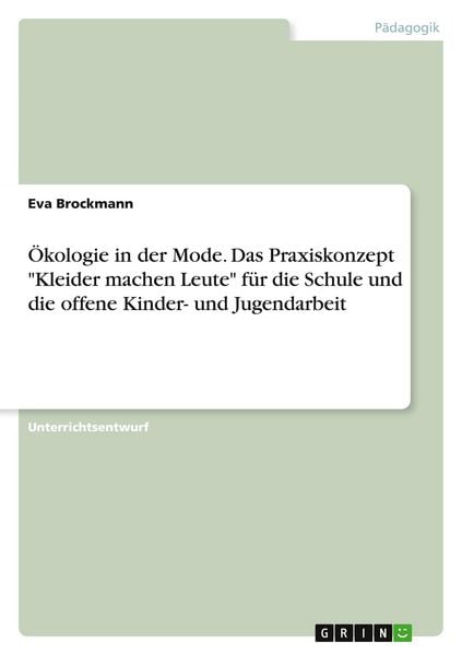 Ökologie in der Mode. Das Praxiskonzept 'Kleider machen Leute' für die Schule und die offene Kinder- und Jugendarbeit