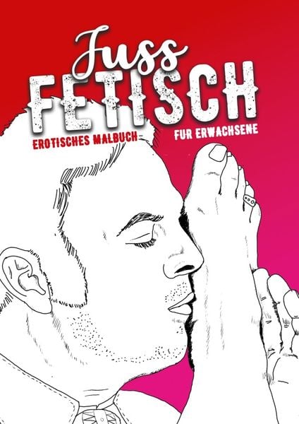 Fuss Fetisch erotisches Malbuch für Erwachsene