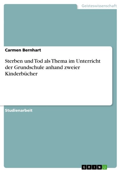 Sterben und Tod als Thema im Unterricht der Grundschule anhand zweier Kinderbücher
