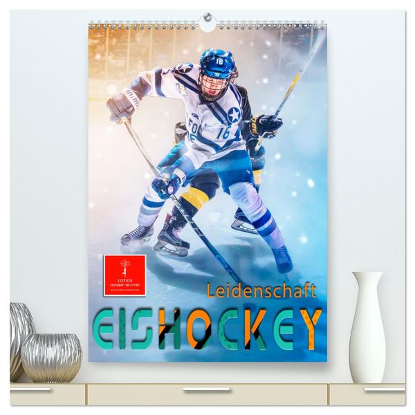 Eishockey Leidenschaft (hochwertiger Premium Wandkalender 2025 DIN A2 hoch), Kunstdruck in Hochglanz