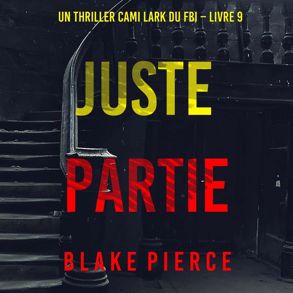 Juste partie (Un thriller Cami Lark du FBI – Livre 9)