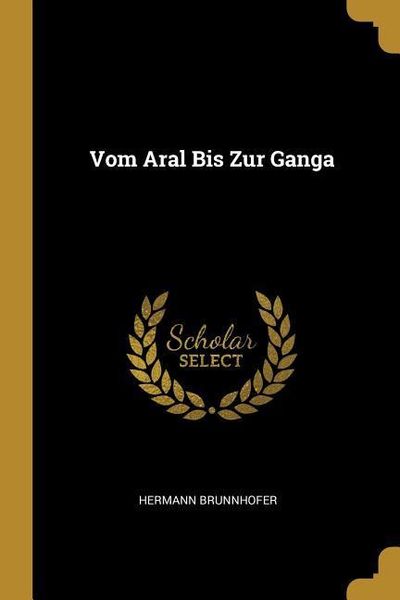 Vom Aral Bis Zur Ganga