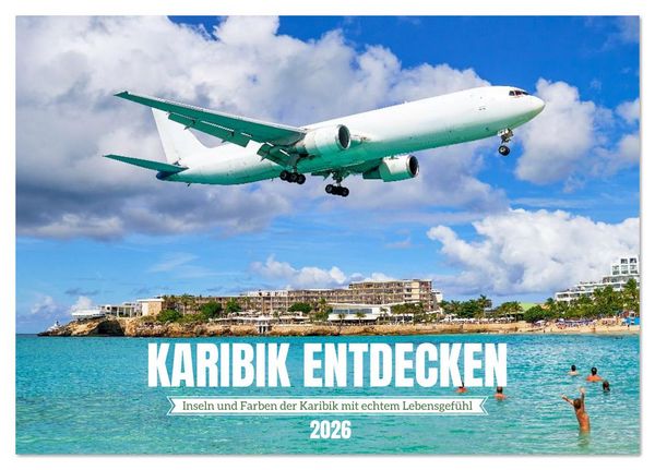 Karibik entdecken - Inseln und Farben der Karibik mit echtem Lebensgefühl (Tischkalender 2026 DIN A5 quer), CALVENDO Monatskalender