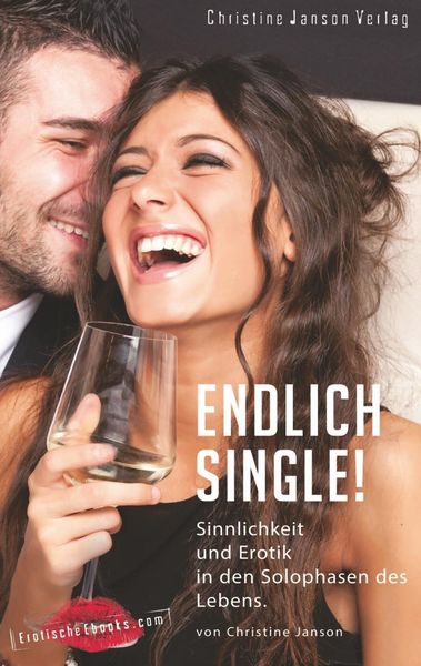 Janson, C: Endlich Single! Sinnlichkeit und Erotik in den So