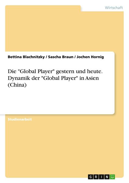 Die 'Global Player' gestern und heute. Dynamik der 'Global Player' in Asien (China)