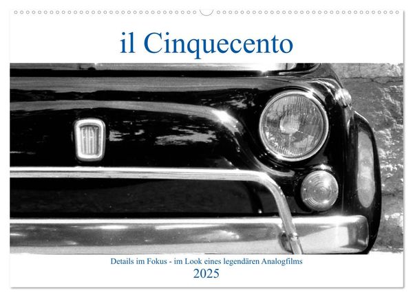Il Cinquecento - Details im Fokus - im Look eines legendären Analogfilms (Wandkalender 2025 DIN A2 quer), CALVENDO Monatskalender