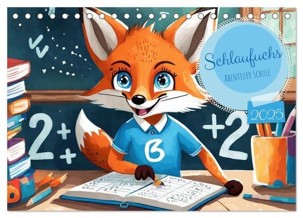 Schlaufuchs - Abenteuer Schule (Tischkalender 2025 DIN A5 quer), CALVENDO Monatskalender