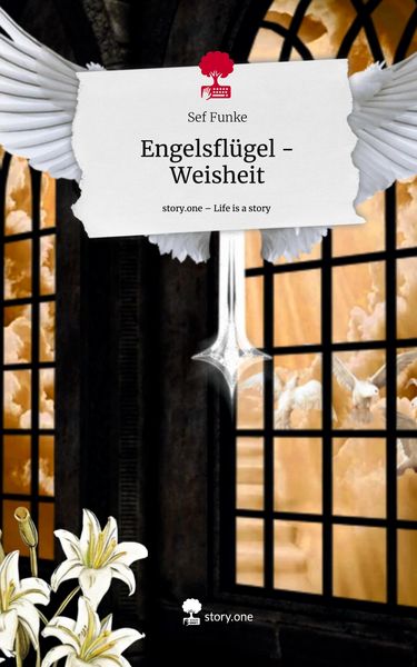 Engelsflügel - Weisheit. Life is a Story - story.one