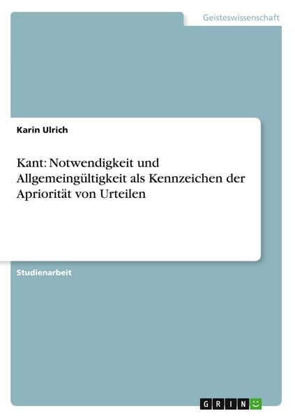 Kant: Notwendigkeit und Allgemeingültigkeit als Kennzeichen der Apriorität von Urteilen