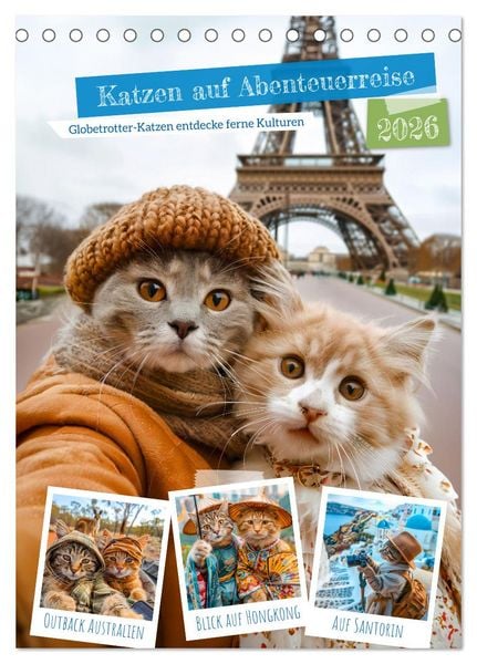 Katzen auf Abenteuerreise - Globetrotter-Katzen entdecke ferne Kulturen (Tischkalender 2026 DIN A5 hoch), CALVENDO Monatskalender