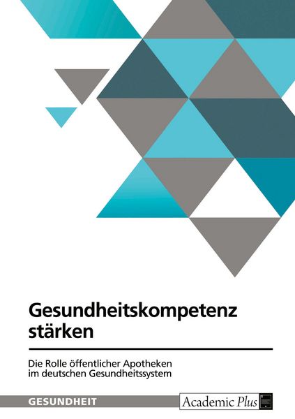 Gesundheitskompetenz stärken. Die Rolle öffentlicher Apotheken im deutschen Gesundheitssystem