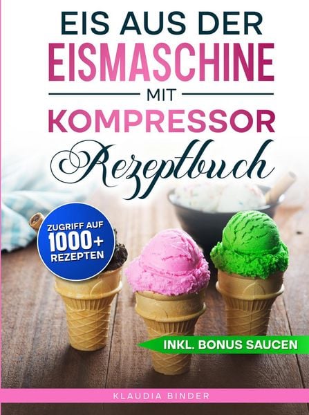 Binder, K: Eis aus der Eismaschine mit Kompressor Rezeptbuch