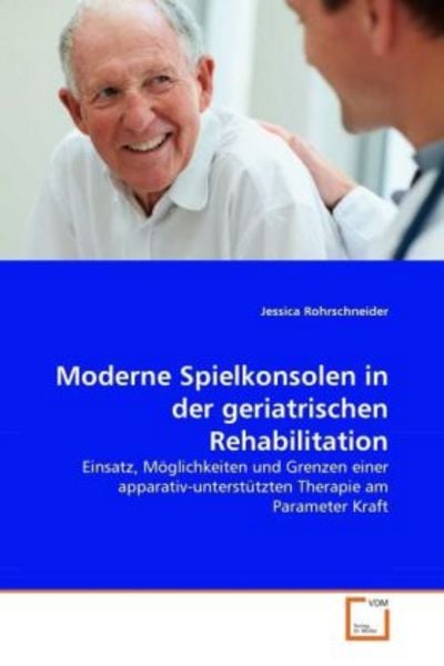 Rohrschneider, J: Moderne Spielkonsolen in der geriatrischen