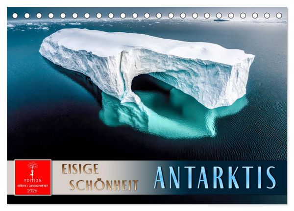 Antarktis - eisige Schönheit (Tischkalender 2026 DIN A5 quer), CALVENDO Monatskalender