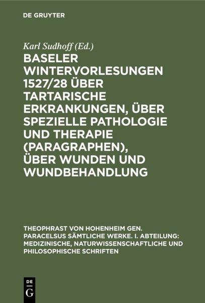 Baseler Wintervorlesungen 1527/28 über tartarische Erkrankungen, über spezielle Pathologie und Therapie (Paragraphen), über Wunden und Wundbehandlung