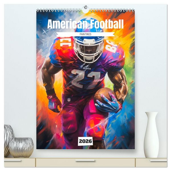 American Football. Paintings (hochwertiger Premium Wandkalender 2026 DIN A2 hoch), Kunstdruck in Hochglanz