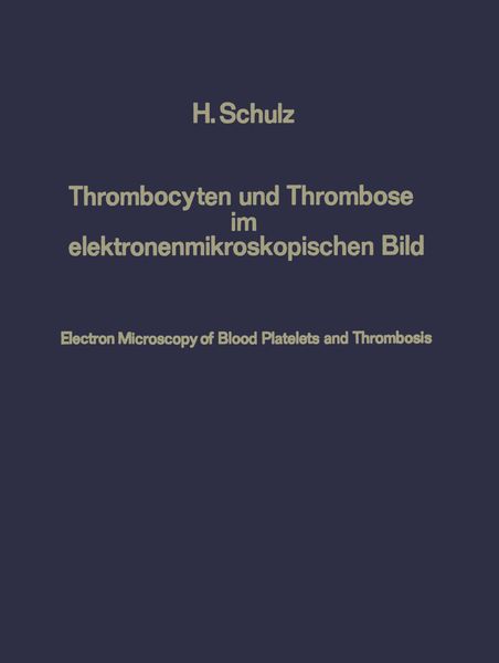 Thrombocyten und Thrombose im elektronenmikroskopischen Bild / Electron Microscopy of Blood Platelets and Thrombosis