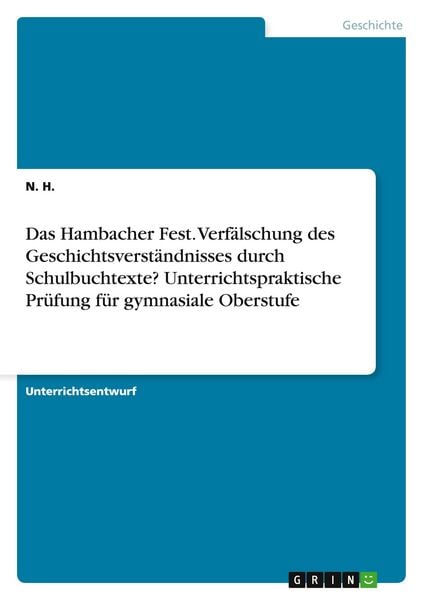 Das Hambacher Fest. Verfälschung des Geschichtsverständnisses durch Schulbuchtexte? Unterrichtspraktische Prüfung für gymnasiale Oberstufe