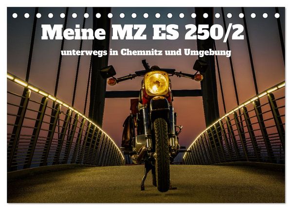 Meine MZ ES 250/2 unterwegs in Chemnitz (Tischkalender 2026 DIN A5 quer), CALVENDO Monatskalender