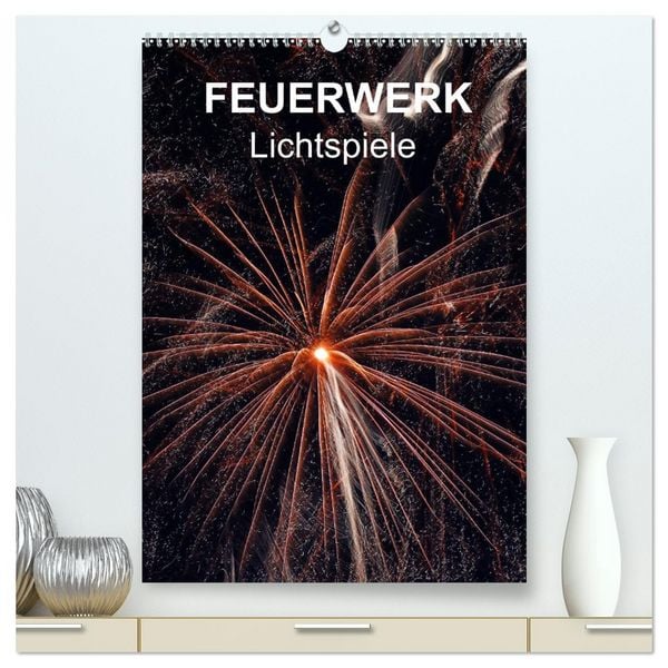 FEUERWERK - Lichtspiele (hochwertiger Premium Wandkalender 2026 DIN A2 hoch), Kunstdruck in Hochglanz