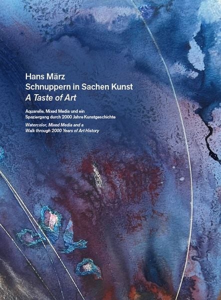 Hans März - Schnuppern in Sachen Kunst / A Taste of Art - Aquarelle, Mixed Media