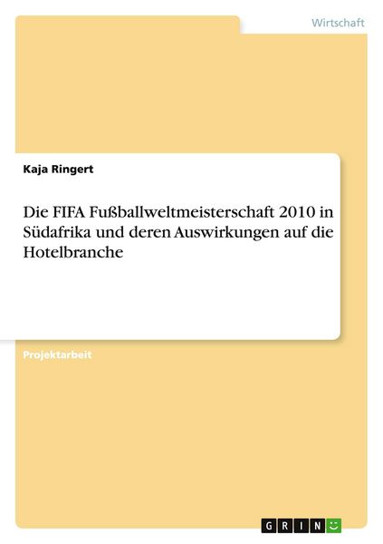Die FIFA Fußballweltmeisterschaft 2010 in Südafrika und deren Auswirkungen auf die Hotelbranche