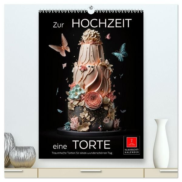 Zur Hochzeit eine Torte (hochwertiger Premium Wandkalender 2027 DIN A2 hoch), Kunstdruck in Hochglanz