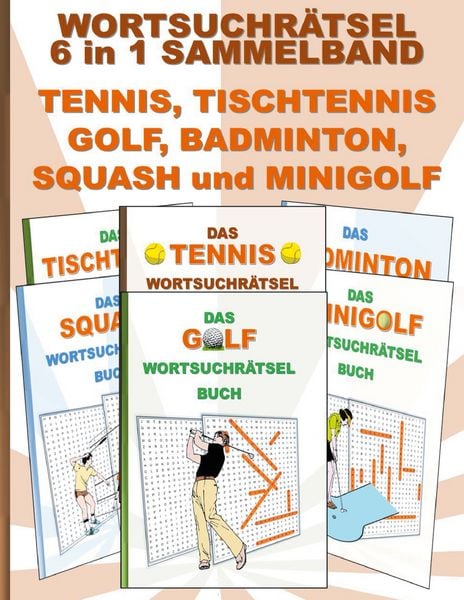 Wortsuchrätsel 6 in 1 Sammelband Tennis, Tischtennis, Golf, Badminton, Squash und Minigolf