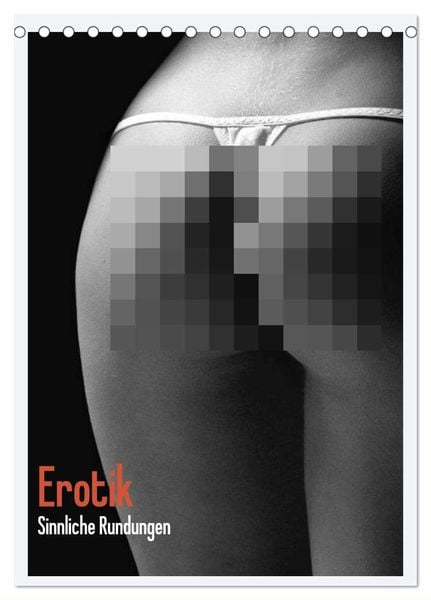 Erotik. Sinnliche Rundungen (Tischkalender 2025 DIN A5 hoch), CALVENDO Monatskalender
