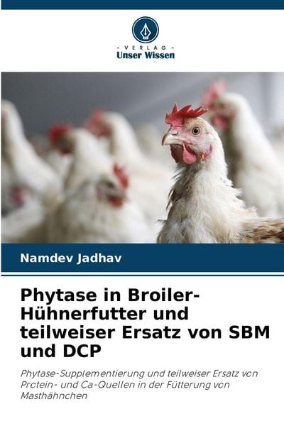 Phytase in Broiler-Hühnerfutter und teilweiser Ersatz von SBM und DCP
