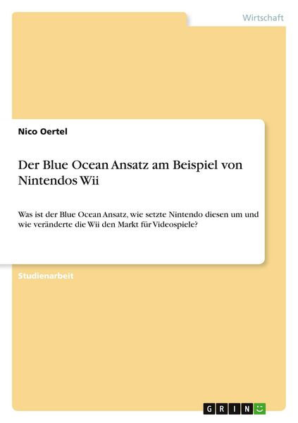 Der Blue Ocean Ansatz am Beispiel von Nintendos Wii
