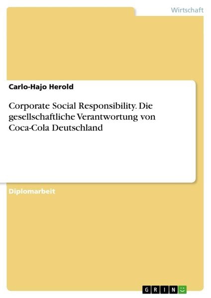 Corporate Social Responsibility. Die gesellschaftliche Verantwortung von Coca-Cola Deutschland