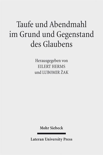 Taufe und Abendmahl im Grund und Gegenstand des Glaubens