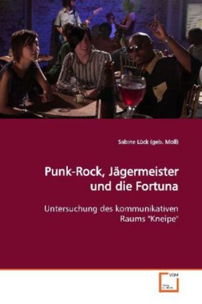 Lück (geb. Moll), S: Punk-Rock, Jägermeister und die Fortuna