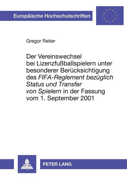 Reiter G: Der Vereinswechsel bei Lizenzfußballspielern unter besonderer Berücksichtigung des FIFA-Reglement