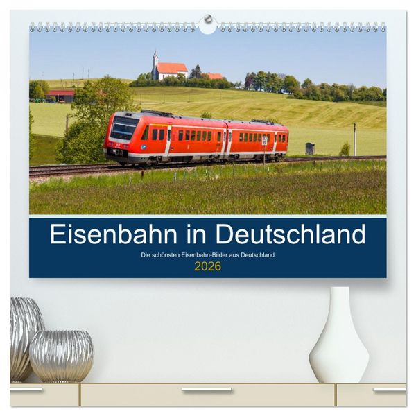 Eisenbahn in Deutschland (hochwertiger Premium Wandkalender 2026 DIN A2 quer), Kunstdruck in Hochglanz