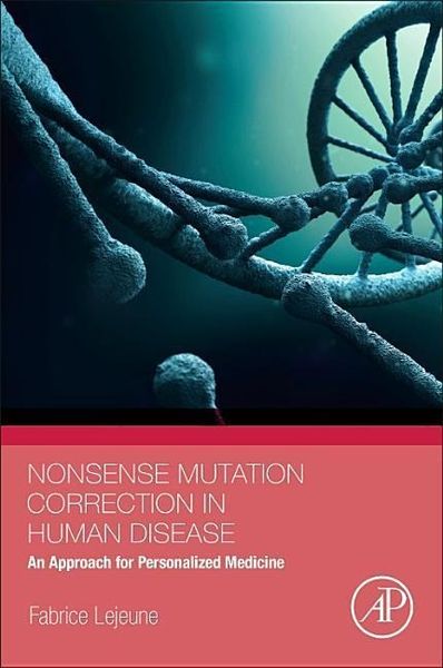 Lejeune, F: Nonsense Mutation Correction in Human Diseases