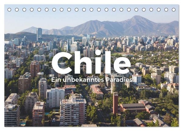 Chile - Ein unbekanntes Paradies. (Tischkalender 2026 DIN A5 quer), CALVENDO Monatskalender
