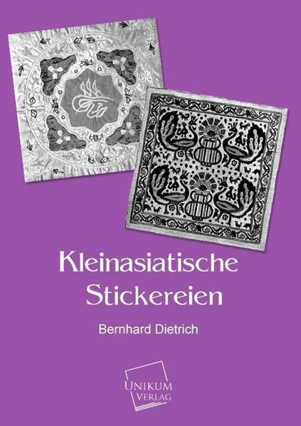 Dietrich, B: Kleinasiatische Stickereien