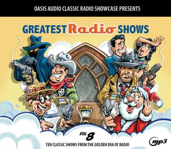 Greatest Radio Shows, Volume 8: Ten Classic Shows from the Golden Era of Radio