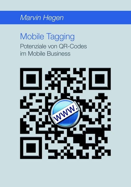 Mobile Tagging: Potenziale von QR-Codes im Mobile Business